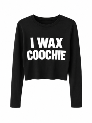 I wax coochie full sleeve t shirt