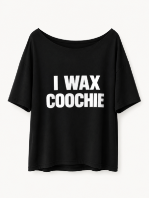 I wax coochie own shoulder t shirt